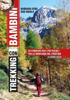 Trekking con i bambini. 28 itinerari per i più piccoli tra le montagne del Trentino di Barbara Goio, Ugo Merlo edito da Curcu & Genovese Ass.