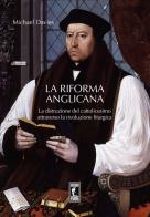 La riforma liturgica anglicana. La distruzione del cattolicesimo attraverso la rivoluzione liturgica di Michael Davies edito da Edizioni Piane