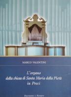 L' organo della chiesa di Santa Maria della Pietà in Preci di Marco Valentini edito da Ass. Culturale G. Serassi