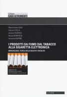 I prodotti da fumo dal tabacco alla sigaretta elettronica. Merceologia, tutela della salute e fiscalità edito da Eutekne