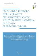 Un quadro europeo per la qualità dei servizi educativi e di cura per l'infanzia: proposta di principi chiave edito da Zeroseiup