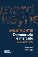 Democrazia e mercato. Saggi tra il 1923 e il 1946 di John Maynard Keynes edito da Edizioni Società Aperta
