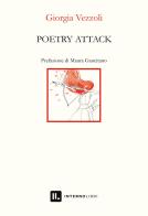 Poetry attack. Ediz. italiana di Giorgia Vezzoli edito da Interno Libri Edizioni