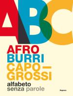 Afro Burri Capogrossi. Alfabeto senza parole. Ediz. italiana e inglese edito da Magonza