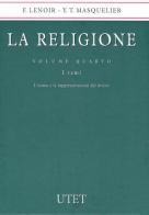 La religione vol.4 di Frédéric Lenoir, Ysé Tardan Masquelier edito da UTET