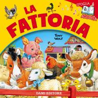 La fattoria. Ediz. a colori di Silvia D'Achille edito da Dami Editore