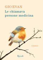 Le chiamava persone medicina di Gio Evan edito da Rizzoli