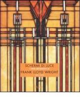 Schermi di luce. I vetri decorativi di Frank Lloyd Wright di Julie L. Sloan edito da Rizzoli