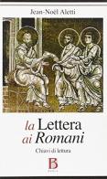 Lettera ai Romani. Chiavi di lettura di Jean-Noël Aletti edito da Borla