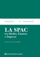 La Spac tra diritto, finanza e impresa di Luca Fabio Giacometti, Gaetano Antonio Tasca edito da Giuffrè