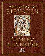 Preghiera di un pastore... e altre preghiere di Aelredo di Rievaulx edito da Paoline Editoriale Libri