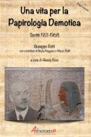Una vita per la Papirologia Demotica. Scritti 1921-1968 di Giusepe Botti edito da Athenaeum Edizioni Universitarie