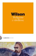 Religione e ribellione di Colin Wilson edito da Carbonio Editore