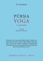 Purna yoga. Lo yoga integrale di Aurobindo (sri) edito da Astrolabio Ubaldini