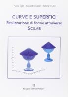 Curve e superfici. Realizzazione di forme attraverso Scilab di Franca Caliò, Alessandro Lazzari, Debora Sesana edito da Pitagora