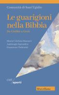 Le guarigioni nella Bibbia. Da Giobbe a Gesù di Maria Cristina Marazzi, Ambrogio Spreafico, Francesco Tedeschi edito da Morcelliana