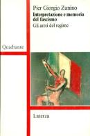 Interpretazione e memoria del fascismo. Gli anni del regime di Piergiorgio Zunino edito da Laterza