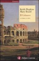 Il Colosseo. La storia e il mito di Keith Hopkins, Mary Beard edito da Laterza