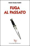 Fuga al passato di M. Grazia Maleti edito da L'Autore Libri Firenze