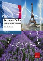 Français facile. Corso di francese essenziale. Nuova ediz. di Chiara De Grandis edito da Erickson