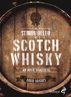 Storia dello scotch whisky. Un mito scozzese di David Daiches edito da Odoya