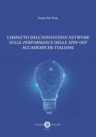 L' impatto dell'Innovation network sulle «performance» delle «spin-off» accademiche italiane. Nuova ediz. di Ivano De Turi edito da Cacucci