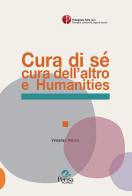 Cura di sé cura dell'altro e Humanities di Vincenzo Alastra edito da Pensa Multimedia