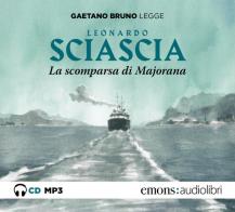 La scomparsa di Majorana letto da Gaetano Bruno. Audiolibro. CD Audio formato MP3 di Leonardo Sciascia edito da Emons Edizioni