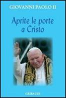 Aprite le porte a Cristo di Giovanni Paolo II edito da Gribaudi