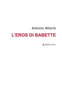 L'eros di Babette di Antonio Attorre edito da Affinità Elettive Edizioni