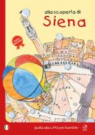 Alla scoperta di Siena. Guida alla città per bambini di Mèsi Bartoli, Barbara Latini edito da Betti Editrice