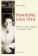Pasolini, una vita di Nico Naldini edito da Luni Editrice