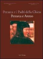 Petrarca e i Padri della Chiesa. Petrarca e Arezzo edito da Polistampa