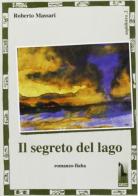 Il segreto del lago di Roberto Massari edito da Massari Editore