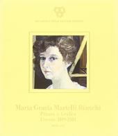Maria Grazia Martelli Bianchi. Pittura e grafica (Firenze, 1899-1984). Catalogo della mostra di Stefano De Rosa edito da Morgana Edizioni