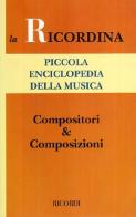 Piccola enciclopedia della musica. Compositori & composizioni edito da Ricordi Leggera