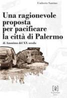 Una ragionevole proposta per pacificare la città di Palermo di Umberto Santino edito da Di Girolamo