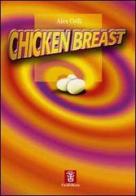 Chicken breast di Alex Celli edito da Fara