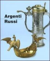 Argenti russi. Dal XVI all'inizio del XX secolo edito da Leonardo International