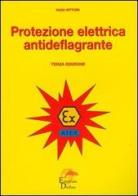 Protezione elettrica antideflagrante di Rudi Vittori edito da Editoriale Delfino