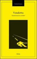 Vendetta. L'identità deviata di un serial killer di Carlotta Fornara edito da Antea