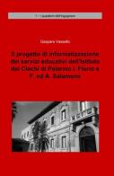 Il progetto di informatizzazione dei servizi educativi dell'istituto dei ciechi di Palermo I. Florio e F. ed A. Salamone di Gaspare Vassallo edito da ilmiolibro self publishing