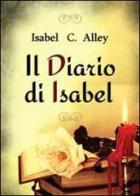 Il diario di Isabel di Isabel C. Alley edito da Youcanprint