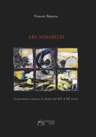 Ars mirabilis. Il patrimonio artistico in Sicilia dal XIV al XX secolo di Vincent Navarra edito da Estero Salvatore