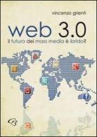 Web 3.0. Il futuro dei mass media è ibrido di Vincenzo Grienti edito da Ginevra Bentivoglio EditoriA