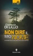 Non dire il mio nome di Gianluca Di Lillo edito da Edizioni Italia