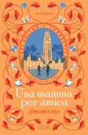 Una mamma per amica. Spiccare il volo di Autumn Danes edito da Magazzini Salani