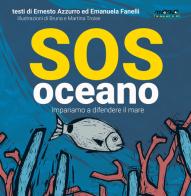 Sos oceano. Impariamo a difendere il mare di Ernesto Azzurro, Emanuela Fanelli edito da Momo Edizioni