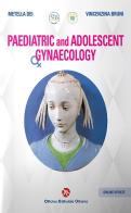 Paediatric and adolescent gynaecology di Metella Dei, Vincenzina Bruni edito da OEO