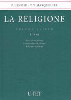La religione vol.5 di Frédéric Lenoir, Ysé Tardan Masquelier edito da UTET